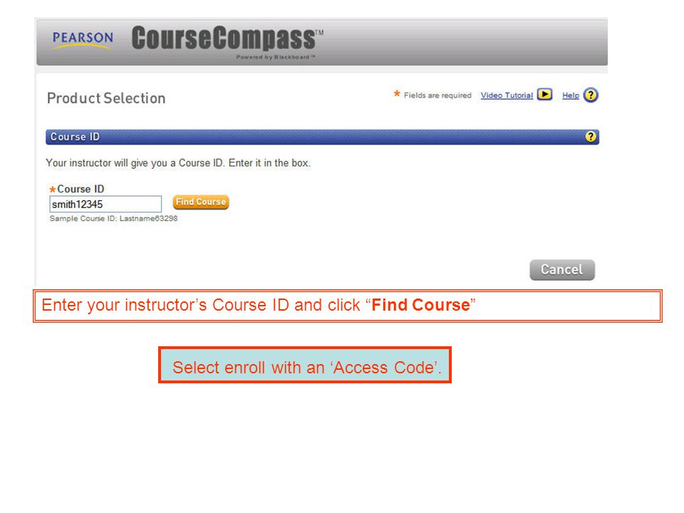 Enter your instructor’s Course ID and click Find Course Select enroll with an ‘Access Code’.