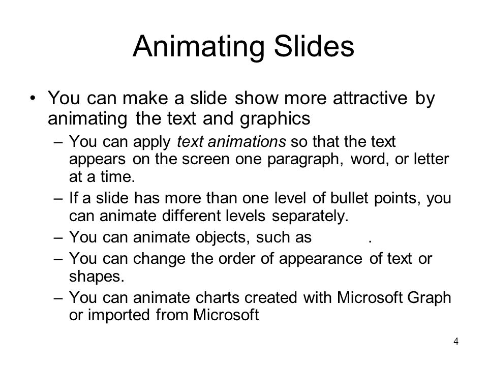 3 Multimedia Presentation You can transform a slide show into a multimedia presentation by animating text and objects, adding transitions between slides, and adding sounds and movie clips.