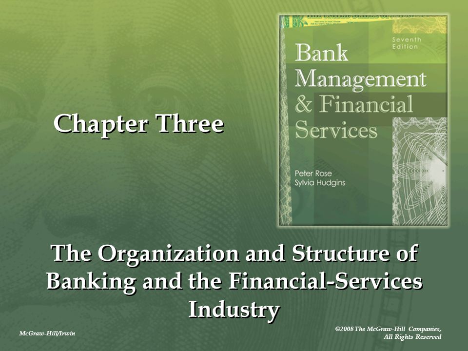 McGraw-Hill/Irwin ©2008 The McGraw-Hill Companies, All Rights Reserved Chapter Three The Organization and Structure of Banking and the Financial-Services Industry