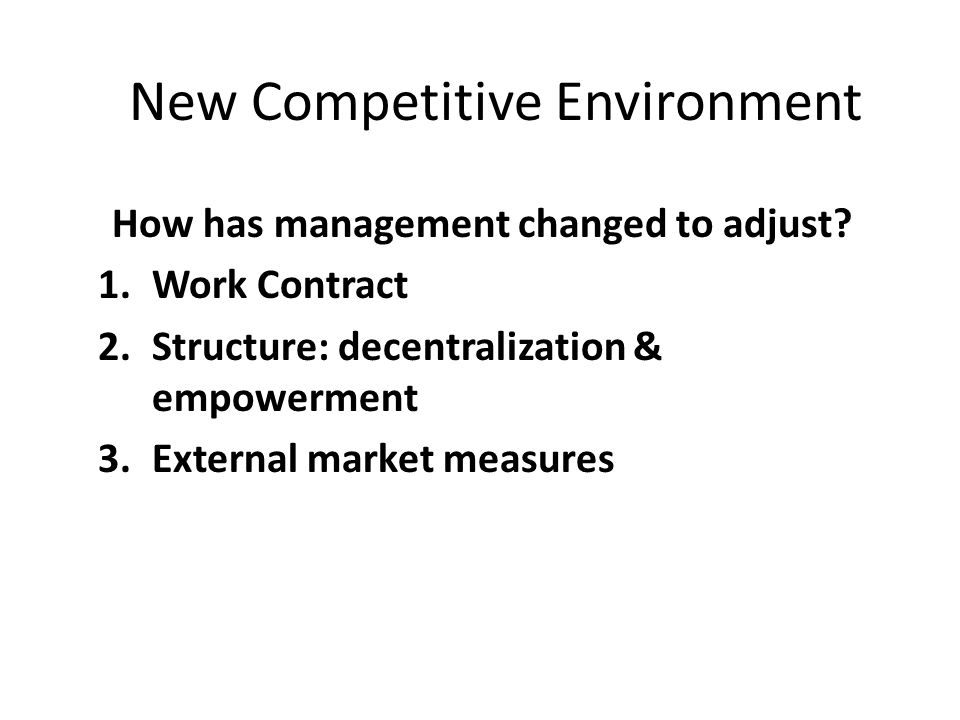 New Competitive Environment How has management changed to adjust.