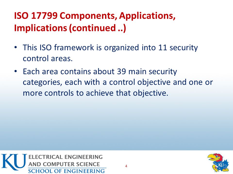 ISO Components, Applications, Implications (continued..) This ISO framework is organized into 11 security control areas.