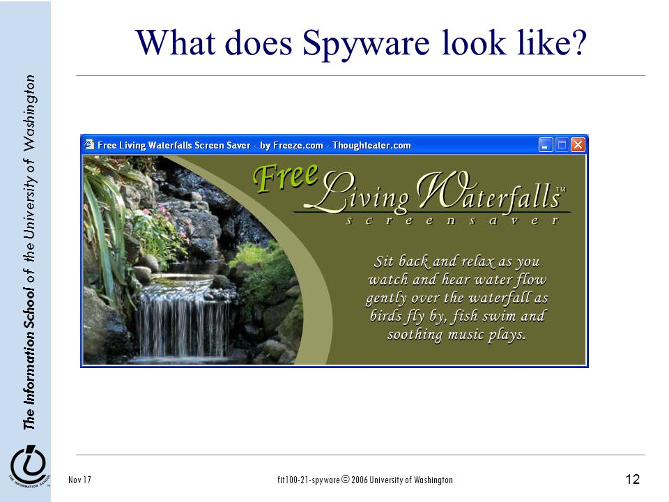 12 The Information School of the University of Washington Nov 17fit spyware © 2006 University of Washington What does Spyware look like