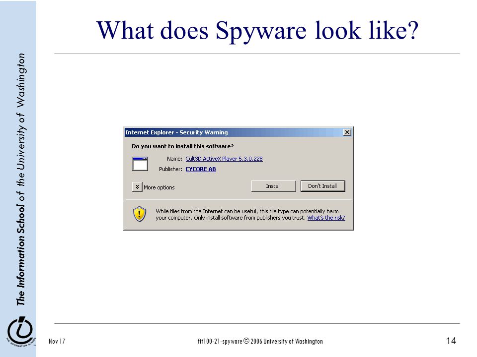 14 The Information School of the University of Washington Nov 17fit spyware © 2006 University of Washington What does Spyware look like