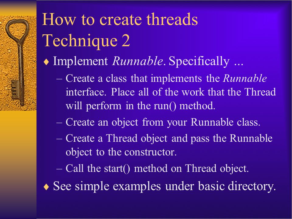How to create threads Technique 2  Implement Runnable.