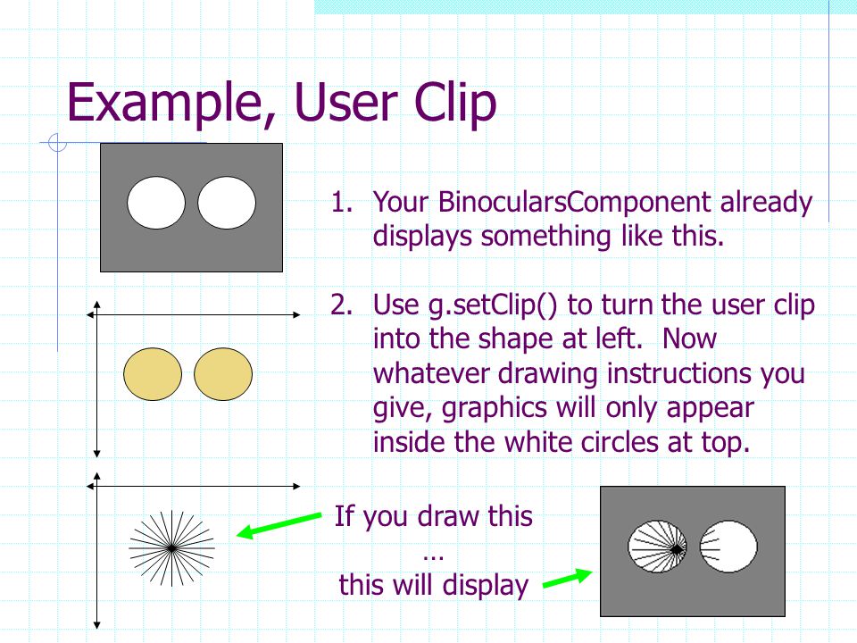Example, User Clip 1.Your BinocularsComponent already displays something like this.