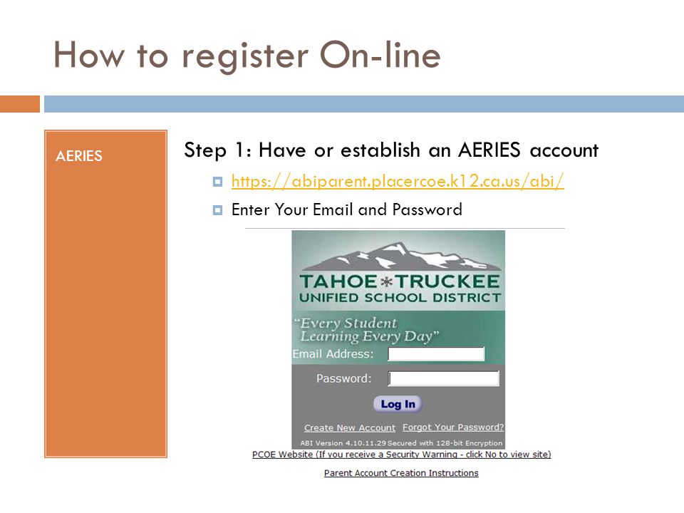 How to register On-line AERIES Step 1: Have or establish an AERIES account       Enter Your  and Password
