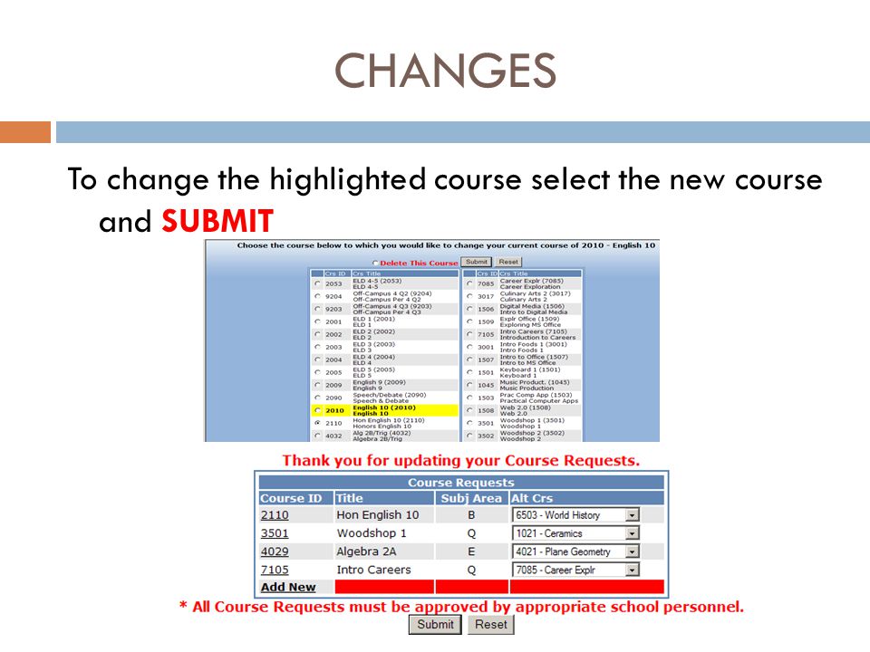 CHANGES To change the highlighted course select the new course and SUBMIT