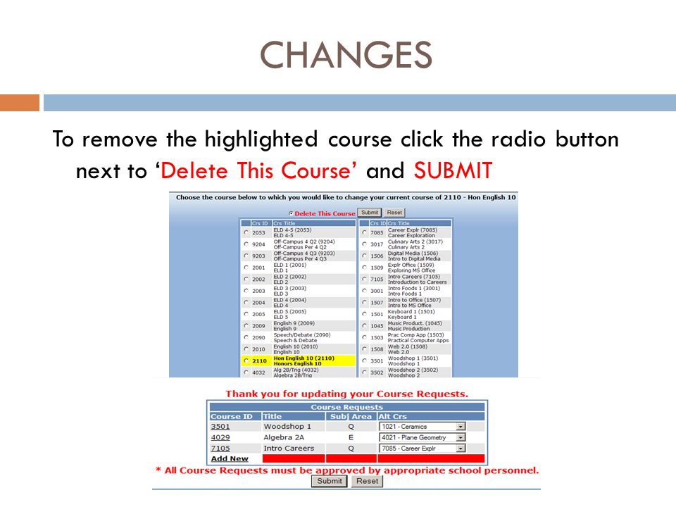 CHANGES To remove the highlighted course click the radio button next to ‘Delete This Course’ and SUBMIT