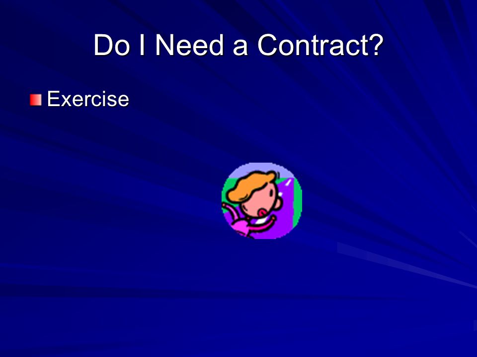 Do I Need a Contract Exercise