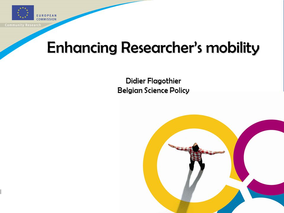 Enhancing Researcher’s mobility Didier Flagothier Belgian Science Policy