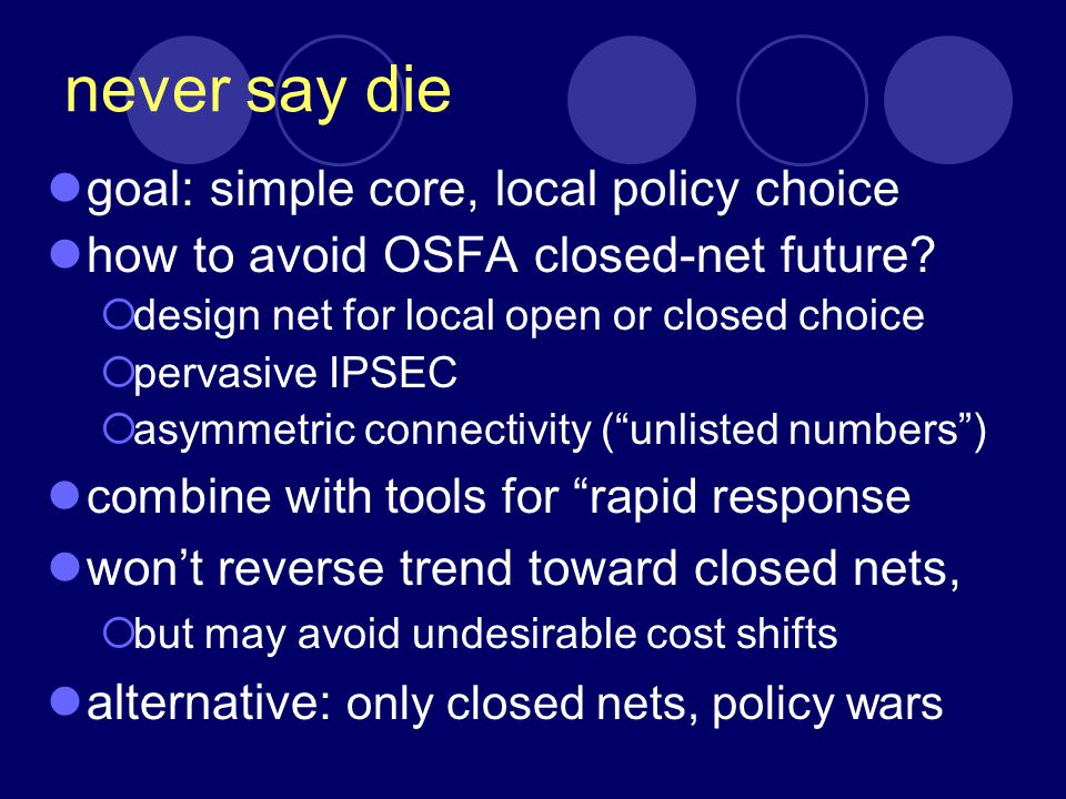 never say die goal: simple core, local policy choice how to avoid OSFA closed-net future.