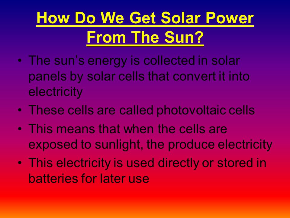 How Do We Get Solar Power From The Sun.