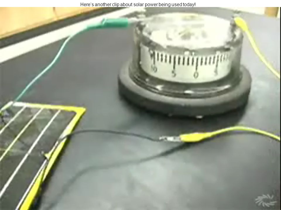Here’s another clip about solar power being used today!