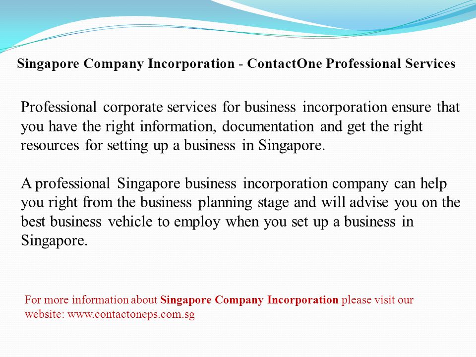 Singapore Company Incorporation - ContactOne Professional Services Professional corporate services for business incorporation ensure that you have the right information, documentation and get the right resources for setting up a business in Singapore.