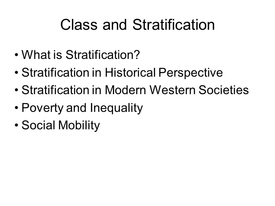 Class and Stratification What is Stratification.