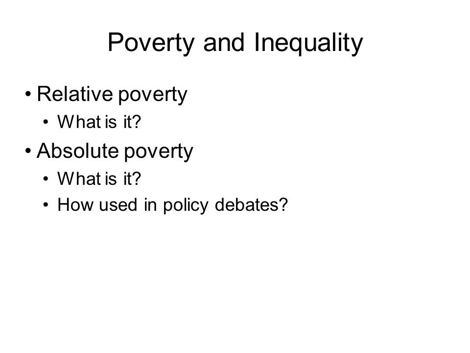 Poverty and Inequality Relative poverty What is it.