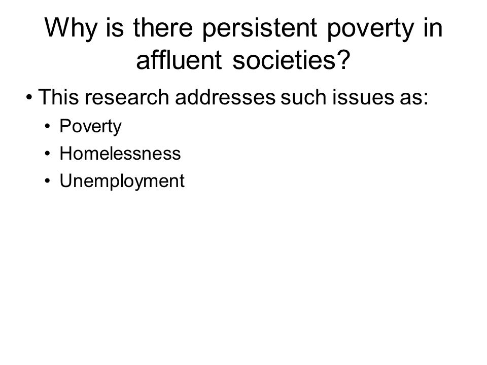 Why is there persistent poverty in affluent societies.