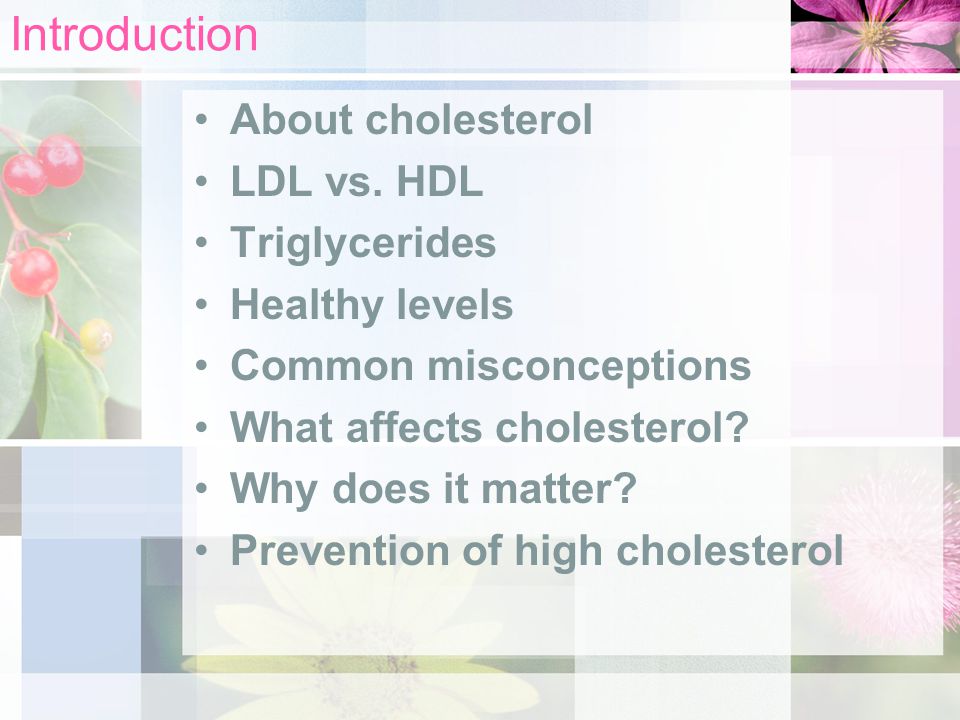 Introduction About cholesterol LDL vs.