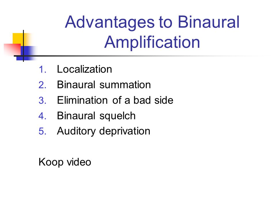 Advantages to Binaural Amplification 1. Localization 2.