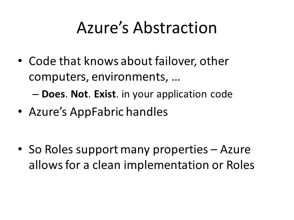Azure’s Abstraction Code that knows about failover, other computers, environments, … – Does.