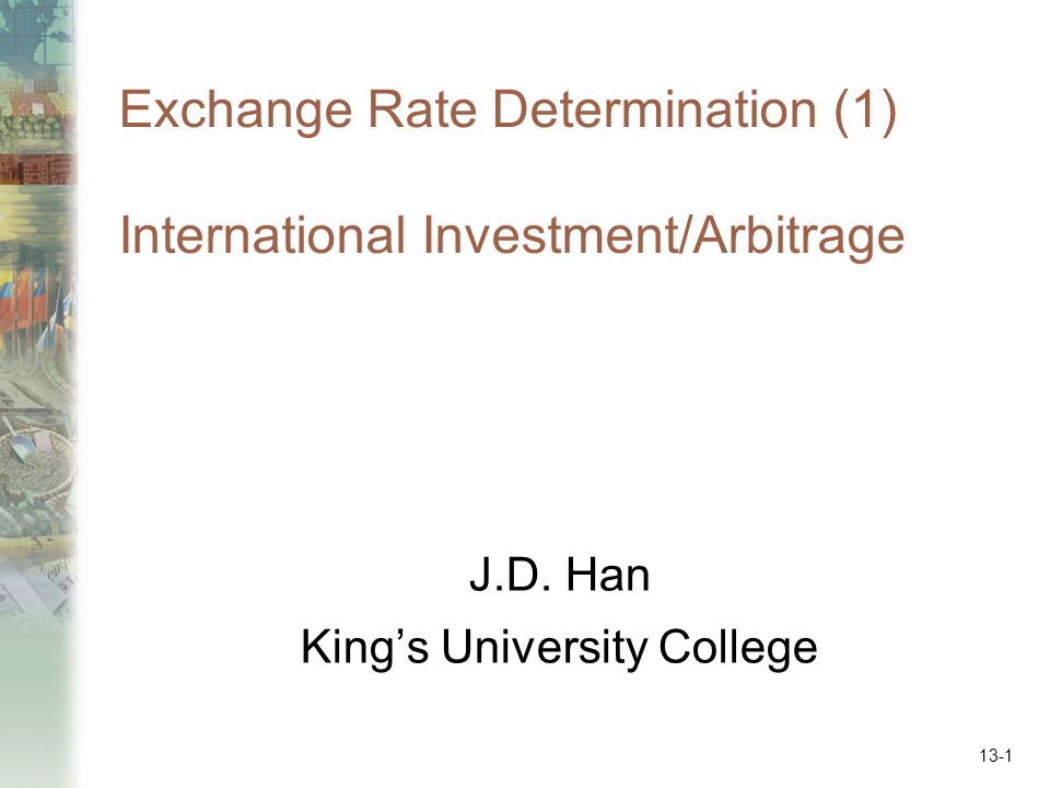 Exchange Rate Determination 1 International Investment Arbitrage - 