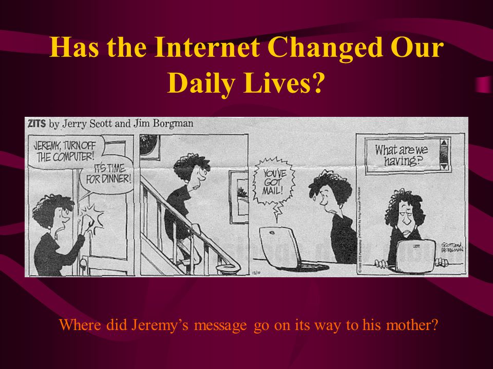 Has the Internet Changed Our Daily Lives Where did Jeremy’s message go on its way to his mother