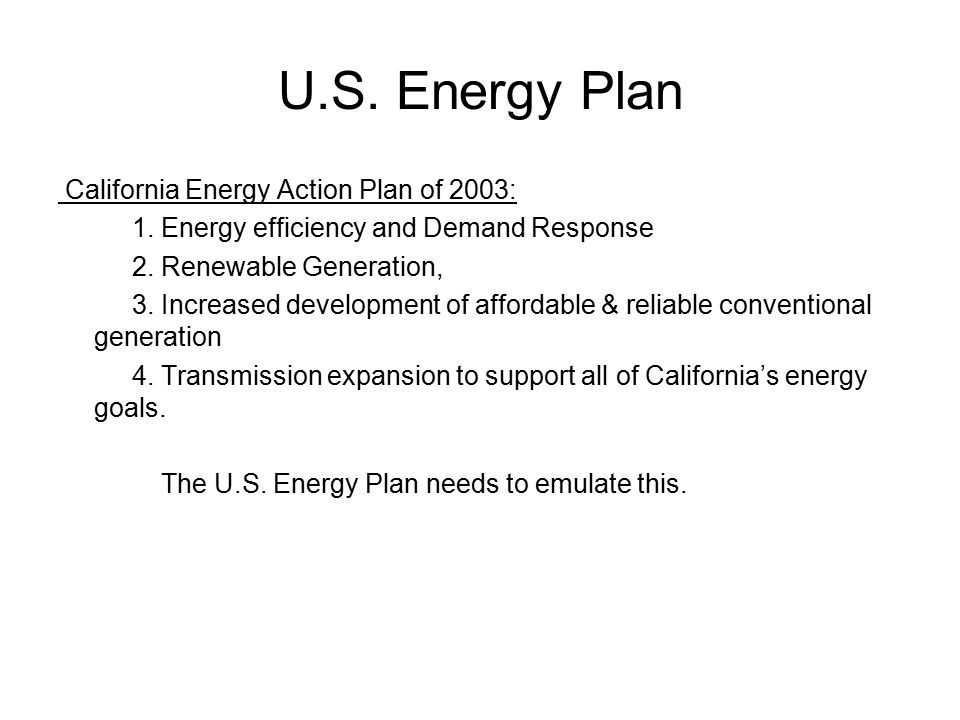 U.S. Energy Plan California Energy Action Plan of 2003: 1.