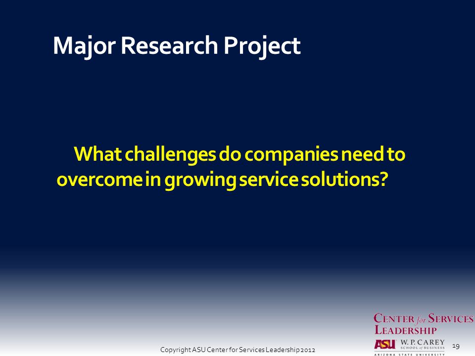 Major Research Project 19 What challenges do companies need to overcome in growing service solutions.
