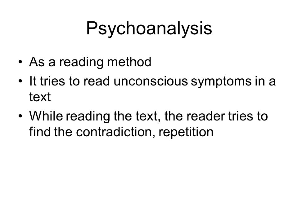 As a reading method It tries to read unconscious symptoms in a text While reading the text, the reader tries to find the contradiction, repetition