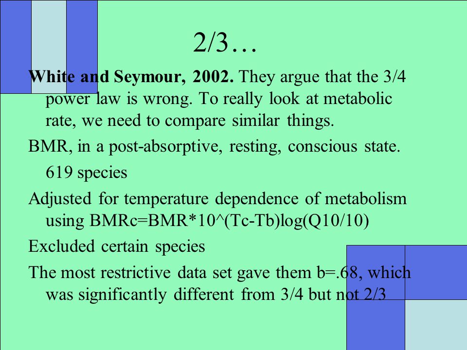 2/3… White and Seymour, They argue that the 3/4 power law is wrong.