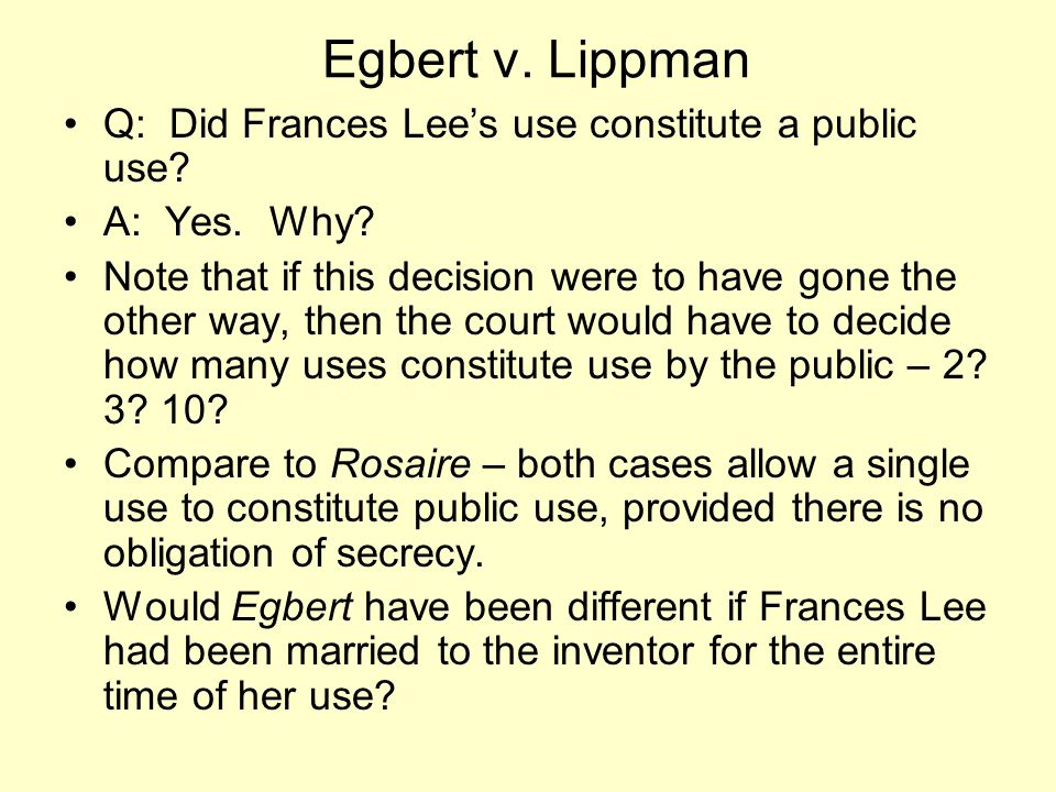 Egbert v. Lippman Q: Did Frances Lee’s use constitute a public use.