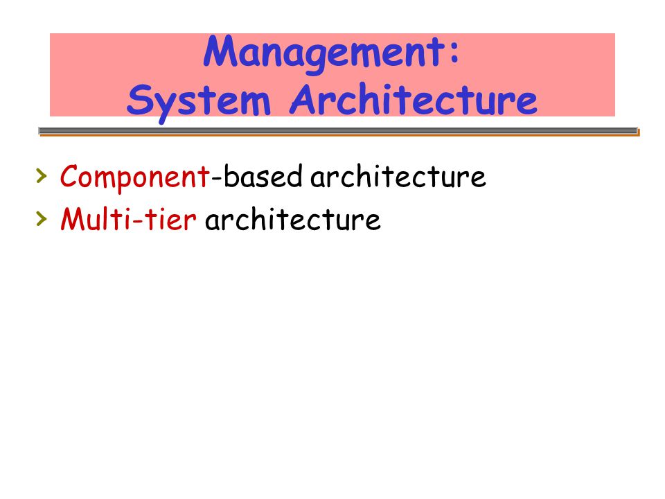 Management: System Architecture › Component-based architecture › Multi-tier architecture