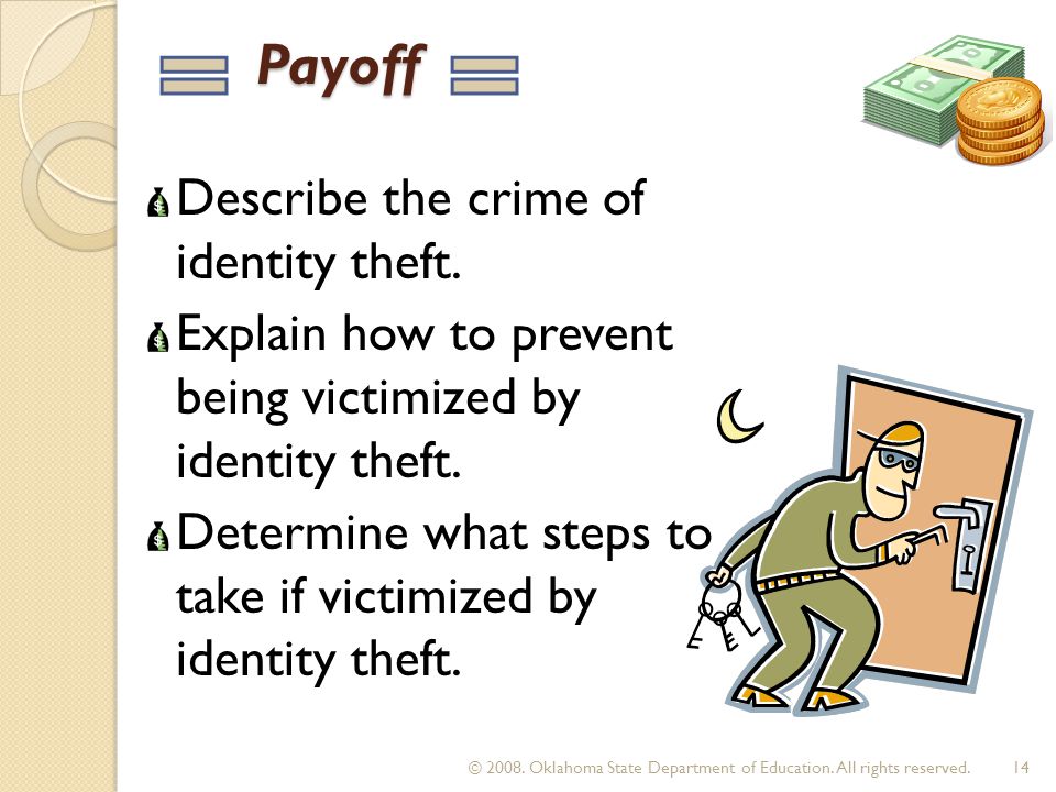 Payoff Payoff Describe the crime of identity theft.