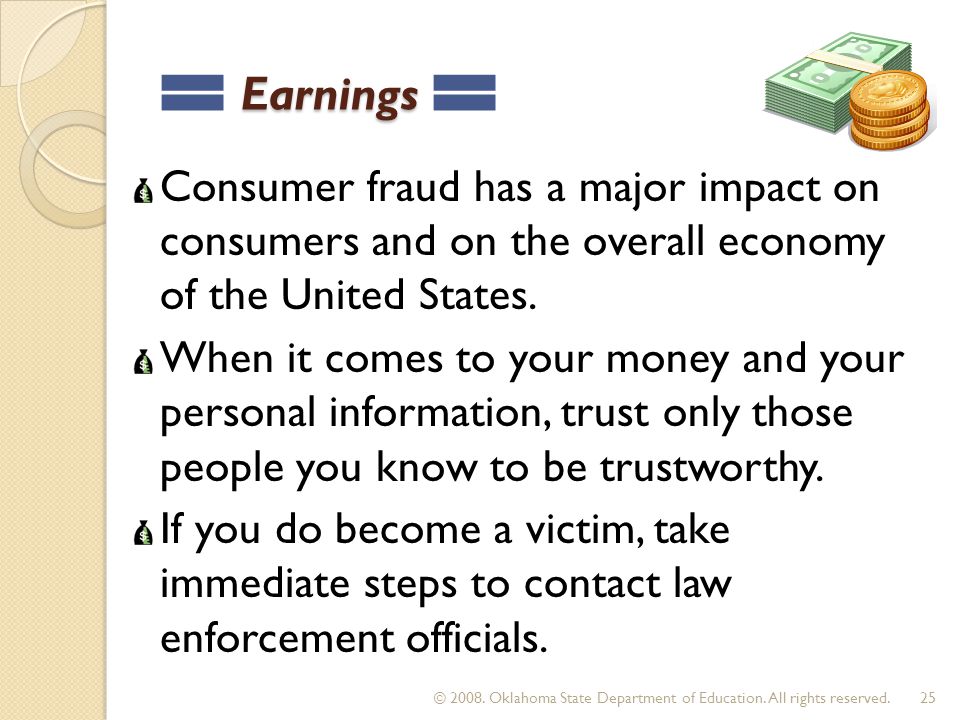 Earnings Earnings Consumer fraud has a major impact on consumers and on the overall economy of the United States.