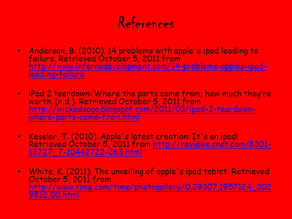 References Anderson, B. (2010). 14 problems with apple s ipad leading to failure.