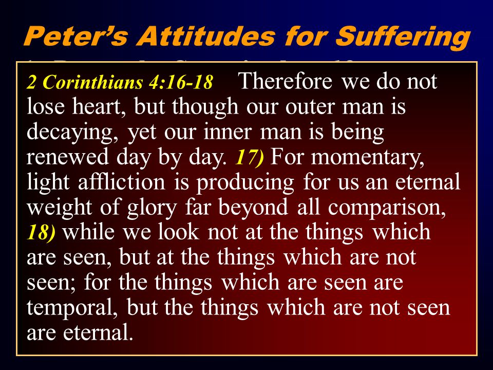 Peter’s Attitudes for Suffering 1. Do not be Surprised.
