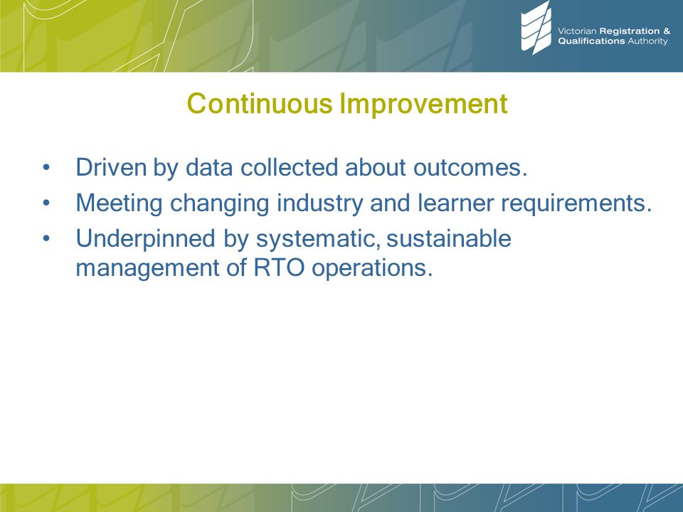 Continuous Improvement Driven by data collected about outcomes.