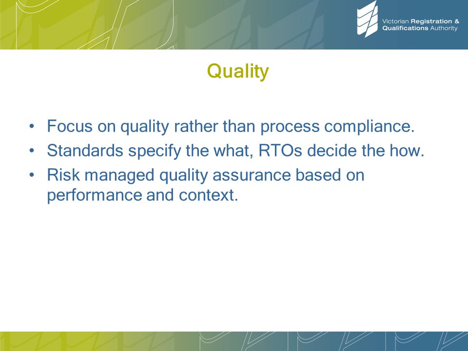 Quality Focus on quality rather than process compliance.