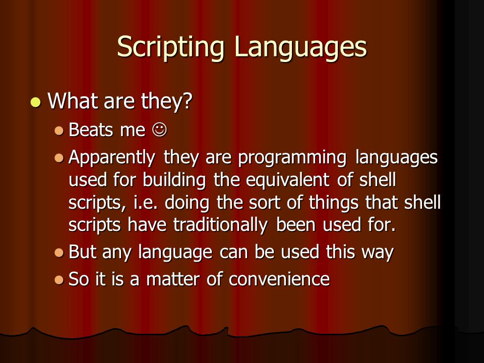 Scripting Languages What are they. What are they.