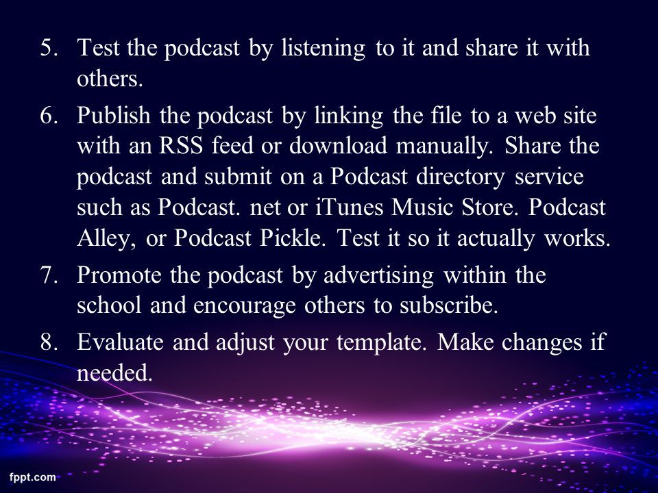 5.Test the podcast by listening to it and share it with others.