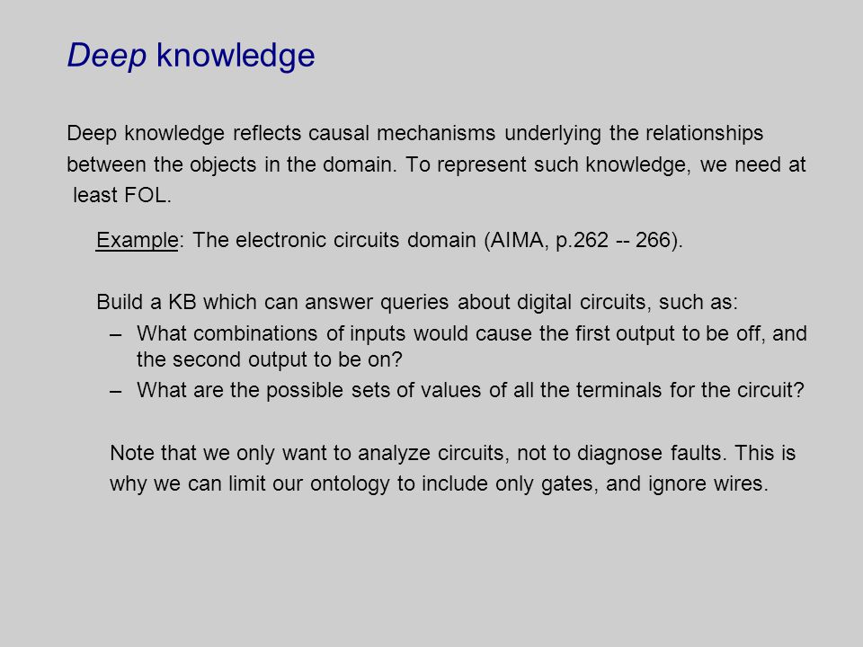 Deep knowledge Deep knowledge reflects causal mechanisms underlying the relationships between the objects in the domain.