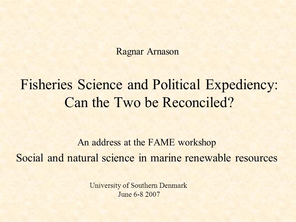 Fisheries Science and Political Expediency: Can the Two be Reconciled.