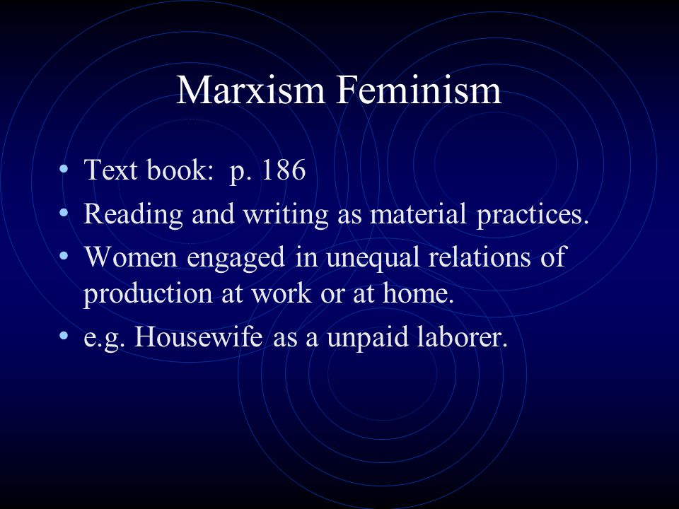 Marxism Feminism Text book: p. 186 Reading and writing as material practices.