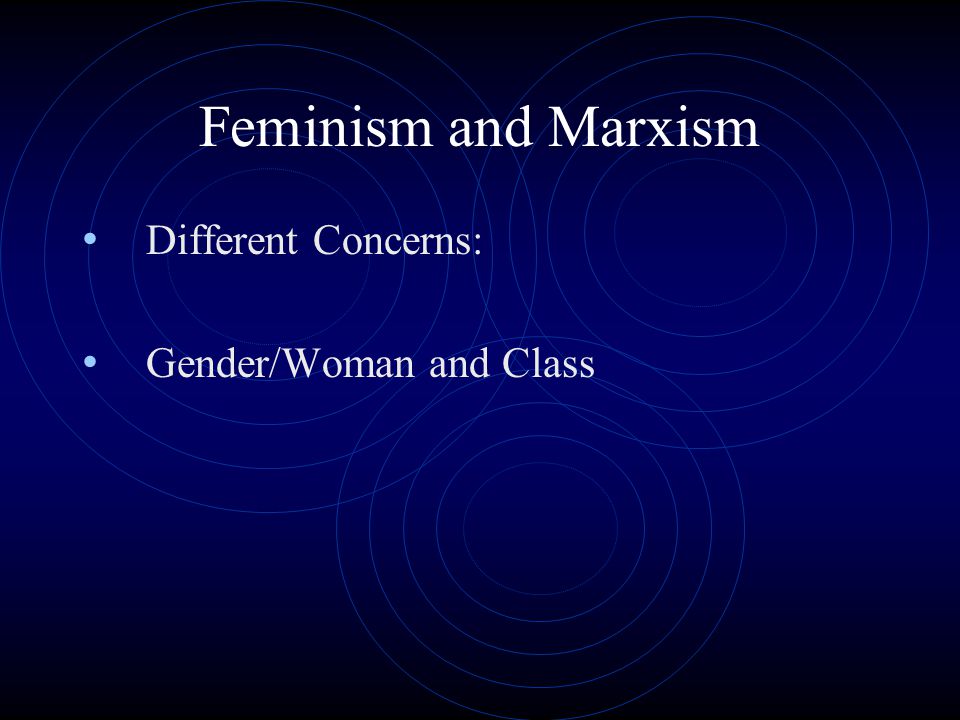 Feminism and Marxism Different Concerns: Gender/Woman and Class