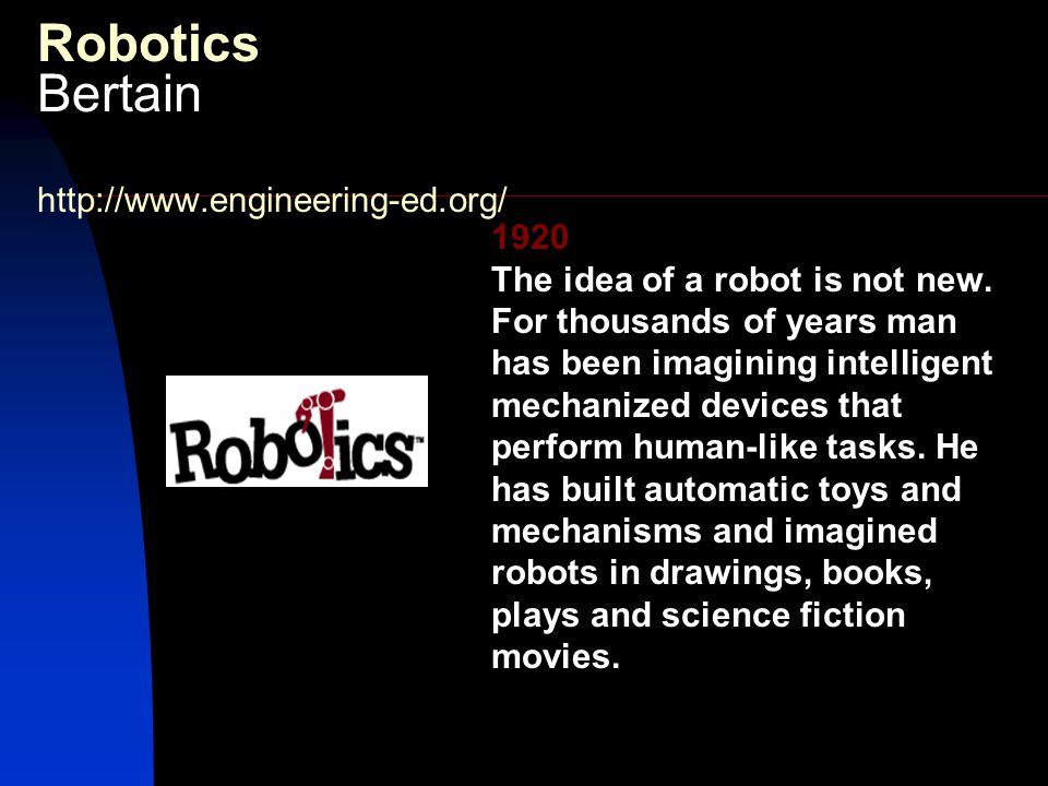 Robotics Bertain The idea of a robot is not new.