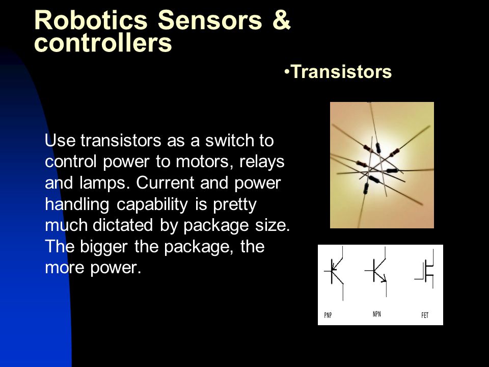 Use transistors as a switch to control power to motors, relays and lamps.