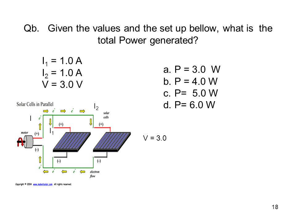 18 Qb. Given the values and the set up bellow, what is the total Power generated.