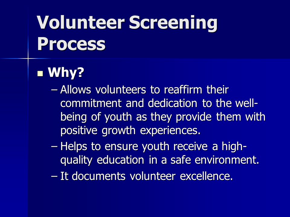 Volunteer Screening Process Why. Why.