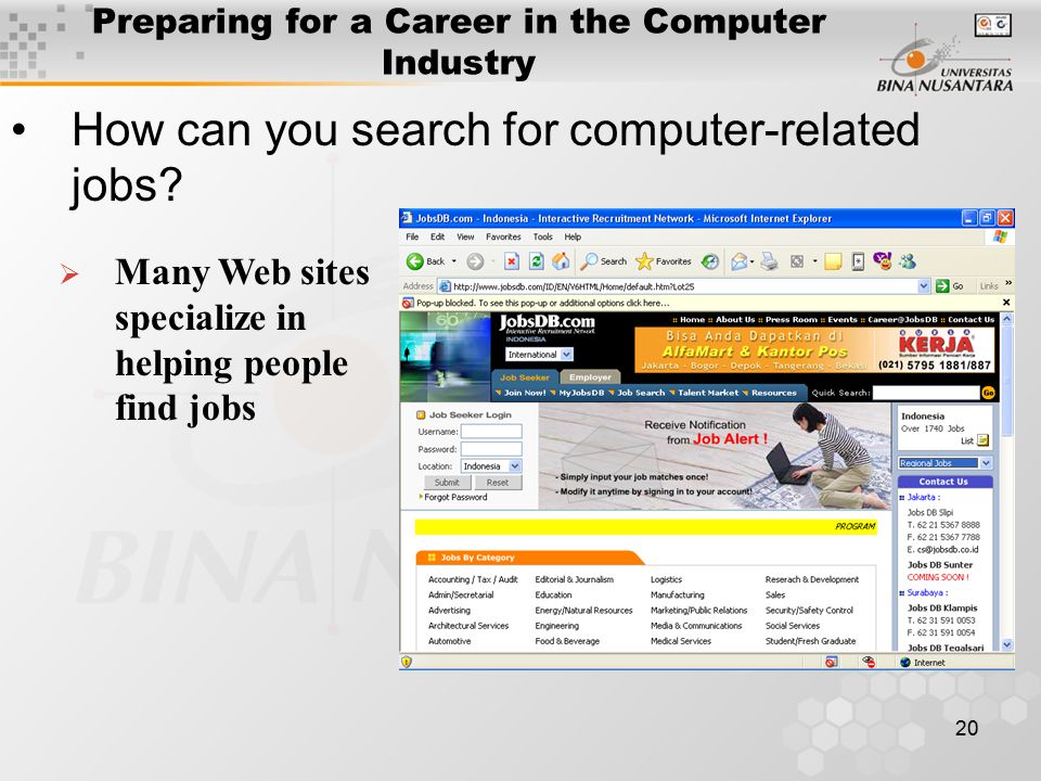 20 Preparing for a Career in the Computer Industry How can you search for computer-related jobs.