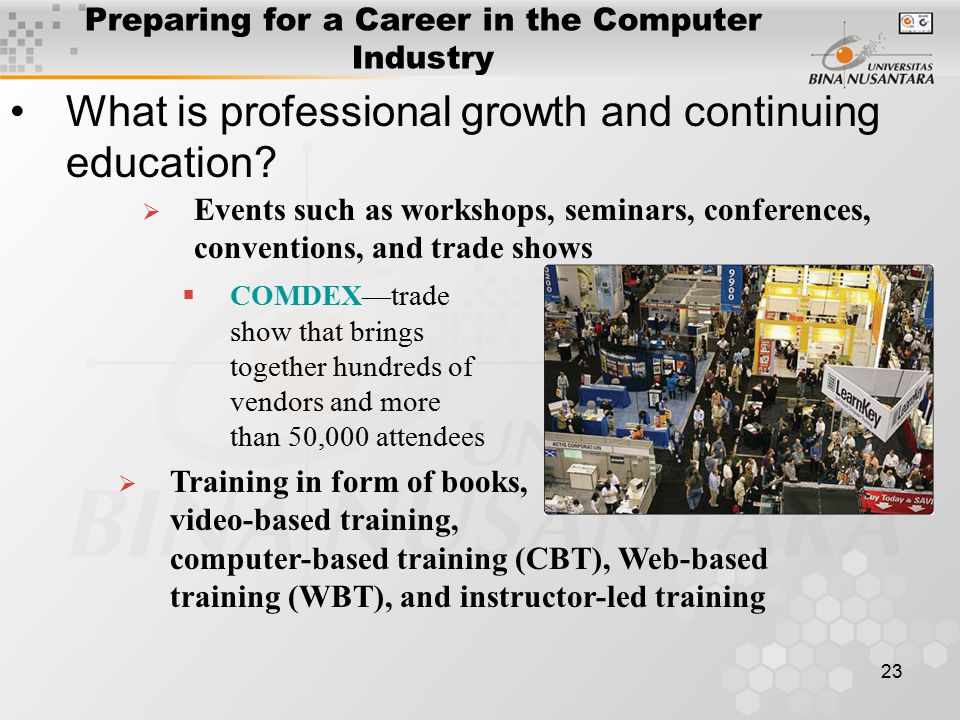 23 Preparing for a Career in the Computer Industry What is professional growth and continuing education.
